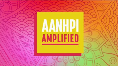 AANHPI Amplified