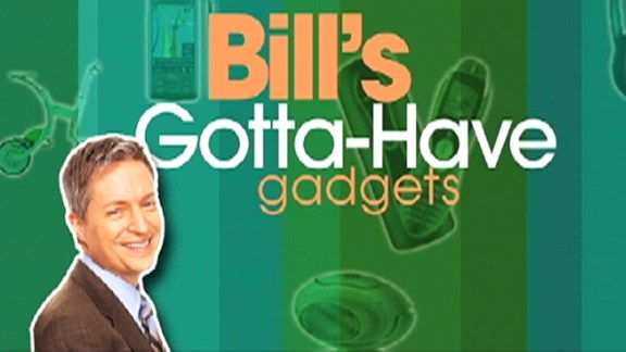 Bill's Gotta-Have Gadgets!
